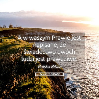 Picture 05 - Jana 8:17 POLUBG - A w waszym Prawie jest napisane, że świadectwo - Bible Verse Picture