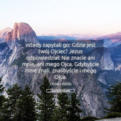 Picture 05 - Jana 8:19 POLUBG - Wtedy zapytali go: Gdzie jest twój Ojciec? Jezus - Bible Verse Picture