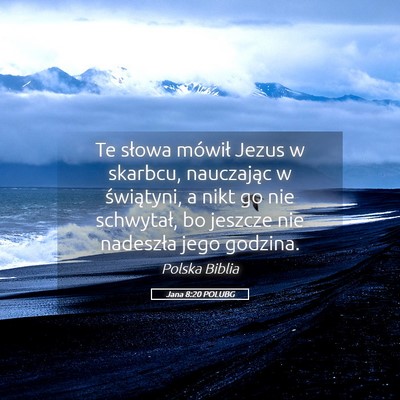 Picture 05 - Jana 8:20 POLUBG - Te słowa mówił Jezus w skarbcu, nauczając w - Bible Verse Picture