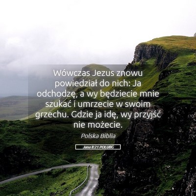 Picture 05 - Jana 8:21 POLUBG - Wówczas Jezus znowu powiedział do nich: Ja - Bible Verse Picture