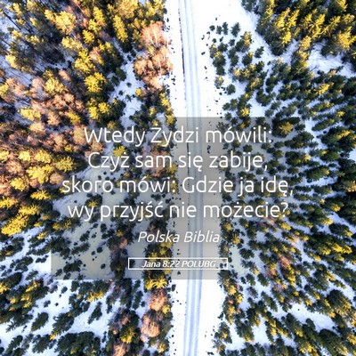 Picture 05 - Jana 8:22 POLUBG - Wtedy Żydzi mówili: Czyż sam się zabije, - Bible Verse Picture