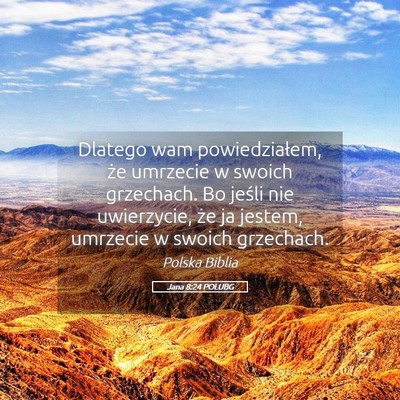 Picture 05 - Jana 8:24 POLUBG - Dlatego wam powiedziałem, że umrzecie w swoich - Bible Verse Picture