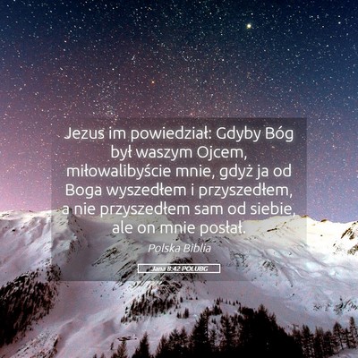 Picture 05 - Jana 8:42 POLUBG - Jezus im powiedział: Gdyby Bóg był waszym - Bible Verse Picture