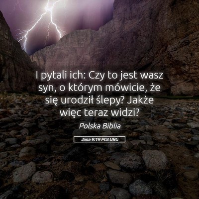 Picture 05 - Jana 9:19 POLUBG - I pytali ich: Czy to jest wasz syn, o którym - Bible Verse Picture