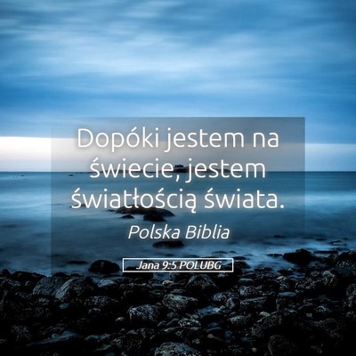 Picture 05 - Jana 9:5 POLUBG - Dopóki jestem na świecie, jestem - Bible Verse Picture