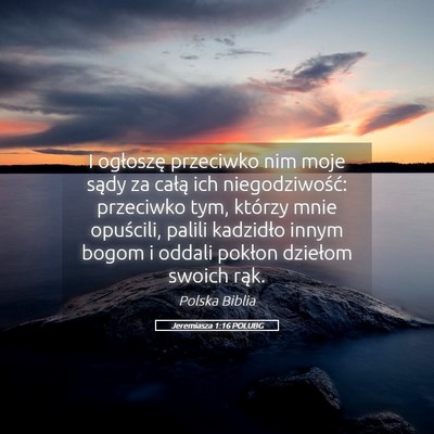 Picture 05 - Jeremiasza 1:16 POLUBG - I ogłoszę przeciwko nim moje sądy za całą - Bible Verse Picture