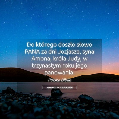 Picture 05 - Jeremiasza 1:2 POLUBG - Do którego doszło słowo PANA za dni Jozjasza, - Bible Verse Picture