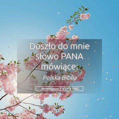Picture 05 - Jeremiasza 1:4 POLUBG - Doszło do mnie słowo PANA - Bible Verse Picture