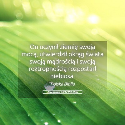 Picture 05 - Jeremiasza 10:12 POLUBG - On uczynił ziemię swoją mocą, utwierdził - Bible Verse Picture