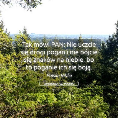 Picture 05 - Jeremiasza 10:2 POLUBG - Tak mówi PAN: Nie uczcie się drogi pogan i nie - Bible Verse Picture