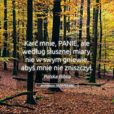 Picture 05 - Jeremiasza 10:24 POLUBG - Karć mnie, PANIE, ale według słusznej miary, - Bible Verse Picture