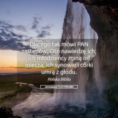 Picture 05 - Jeremiasza 11:22 POLUBG - Dlatego tak mówi PAN zastępów: Oto nawiedzę - Bible Verse Picture