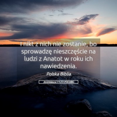 Picture 05 - Jeremiasza 11:23 POLUBG - I nikt z nich nie zostanie, bo sprowadzę - Bible Verse Picture