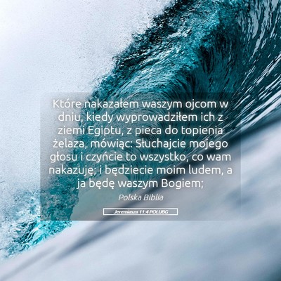 Picture 05 - Jeremiasza 11:4 POLUBG - Które nakazałem waszym ojcom w dniu, kiedy - Bible Verse Picture