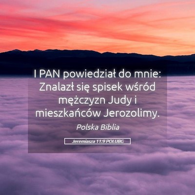Picture 05 - Jeremiasza 11:9 POLUBG - I PAN powiedział do mnie: Znalazł się spisek - Bible Verse Picture