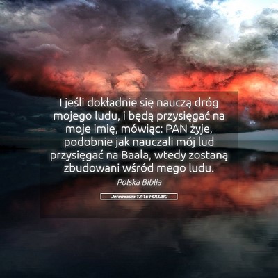 Picture 05 - Jeremiasza 12:16 POLUBG - I jeśli dokładnie się nauczą dróg mojego - Bible Verse Picture