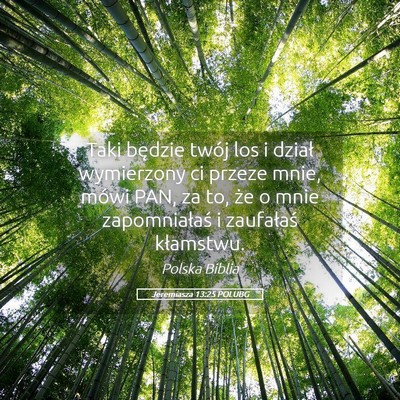 Picture 05 - Jeremiasza 13:25 POLUBG - Taki będzie twój los i dział wymierzony ci - Bible Verse Picture