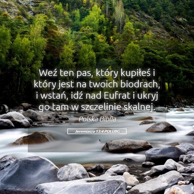 Picture 05 - Jeremiasza 13:4 POLUBG - Weź ten pas, który kupiłeś i który jest na - Bible Verse Picture