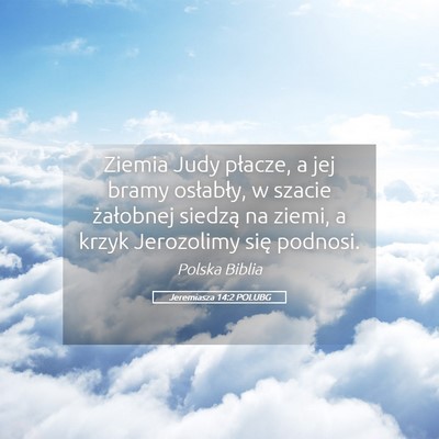 Picture 05 - Jeremiasza 14:2 POLUBG - Ziemia Judy płacze, a jej bramy osłabły, w - Bible Verse Picture