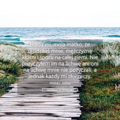 Picture 05 - Jeremiasza 15:10 POLUBG - Biada mi, moja matko, że urodziłaś mnie, - Bible Verse Picture
