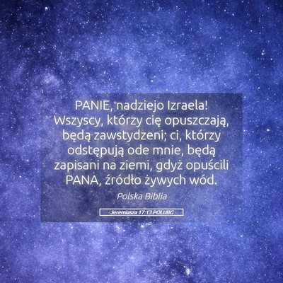 Picture 05 - Jeremiasza 17:13 POLUBG - PANIE, nadziejo Izraela! Wszyscy, którzy cię - Bible Verse Picture