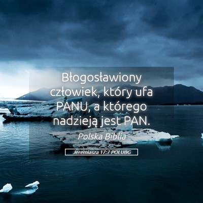 Picture 05 - Jeremiasza 17:7 POLUBG - Błogosławiony człowiek, który ufa PANU, a - Bible Verse Picture