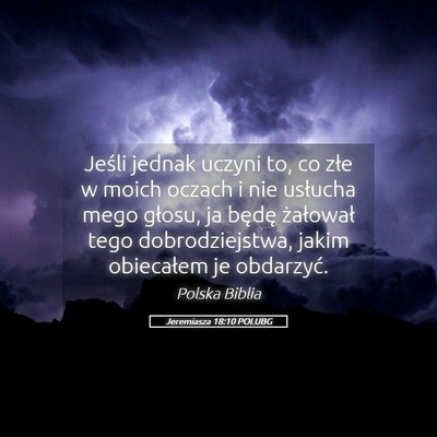 Picture 05 - Jeremiasza 18:10 POLUBG - Jeśli jednak uczyni to, co złe w moich oczach i - Bible Verse Picture