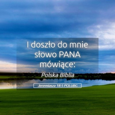 Picture 05 - Jeremiasza 18:5 POLUBG - I doszło do mnie słowo PANA - Bible Verse Picture