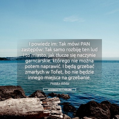 Picture 05 - Jeremiasza 19:11 POLUBG - I powiedz im: Tak mówi PAN zastępów: Tak samo - Bible Verse Picture