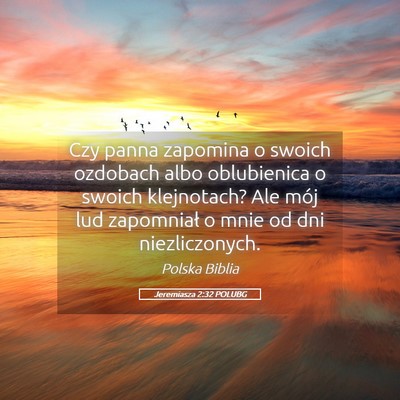 Picture 05 - Jeremiasza 2:32 POLUBG - Czy panna zapomina o swoich ozdobach albo - Bible Verse Picture