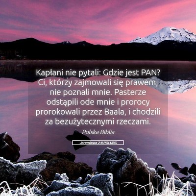 Picture 05 - Jeremiasza 2:8 POLUBG - Kapłani nie pytali: Gdzie jest PAN? Ci, którzy - Bible Verse Picture