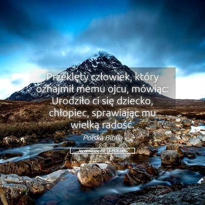 Picture 05 - Jeremiasza 20:15 POLUBG - Przeklęty człowiek, który oznajmił memu ojcu, - Bible Verse Picture