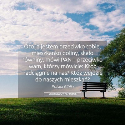 Picture 05 - Jeremiasza 21:13 POLUBG - Oto ja jestem przeciwko tobie, mieszkanko doliny, - Bible Verse Picture