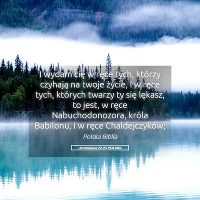 Picture 05 - Jeremiasza 22:25 POLUBG - I wydam cię w ręce tych, którzy czyhają na - Bible Verse Picture