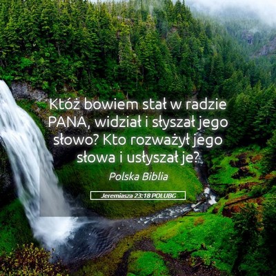 Picture 05 - Jeremiasza 23:18 POLUBG - Któż bowiem stał w radzie PANA, widział i - Bible Verse Picture