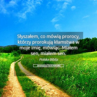 Picture 05 - Jeremiasza 23:25 POLUBG - Słyszałem, co mówią prorocy, którzy - Bible Verse Picture