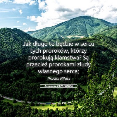Picture 05 - Jeremiasza 23:26 POLUBG - Jak długo to będzie w sercu tych proroków, - Bible Verse Picture