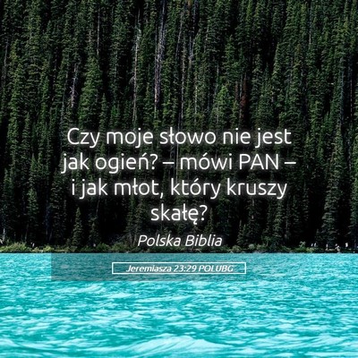 Picture 05 - Jeremiasza 23:29 POLUBG - Czy moje słowo nie jest jak ogień? – mówi - Bible Verse Picture
