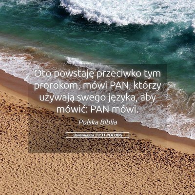 Picture 05 - Jeremiasza 23:31 POLUBG - Oto powstaję przeciwko tym prorokom, mówi PAN, - Bible Verse Picture