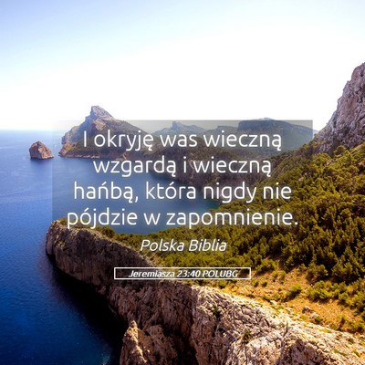 Picture 05 - Jeremiasza 23:40 POLUBG - I okryję was wieczną wzgardą i wieczną - Bible Verse Picture
