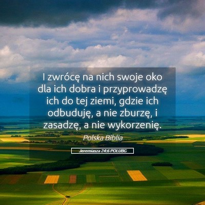 Picture 05 - Jeremiasza 24:6 POLUBG - I zwrócę na nich swoje oko dla ich dobra i - Bible Verse Picture
