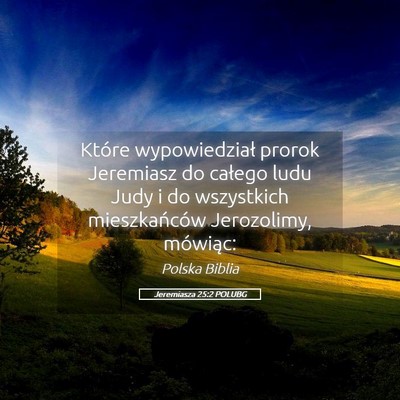 Picture 05 - Jeremiasza 25:2 POLUBG - Które wypowiedział prorok Jeremiasz do całego - Bible Verse Picture