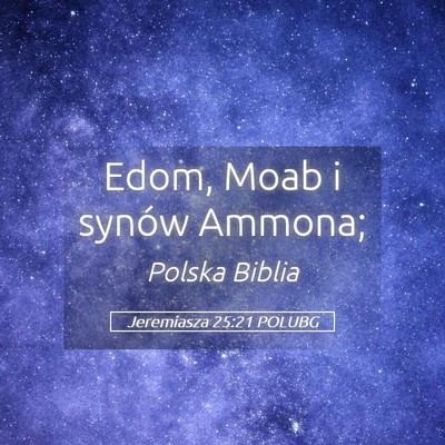 Picture 05 - Jeremiasza 25:21 POLUBG - Edom, Moab i synów - Bible Verse Picture