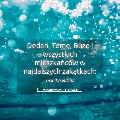 Picture 05 - Jeremiasza 25:23 POLUBG - Dedan, Temę, Buzę i wszystkich mieszkańców w - Bible Verse Picture