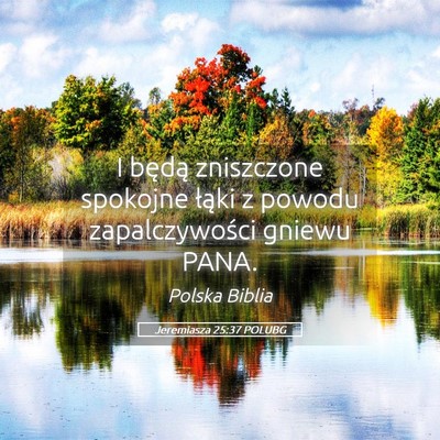 Picture 05 - Jeremiasza 25:37 POLUBG - I będą zniszczone spokojne łąki z powodu - Bible Verse Picture