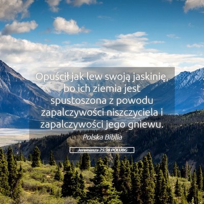 Picture 05 - Jeremiasza 25:38 POLUBG - Opuścił jak lew swoją jaskinię, bo ich ziemia - Bible Verse Picture