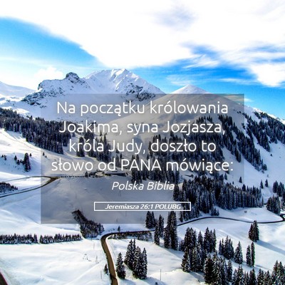 Picture 05 - Jeremiasza 26:1 POLUBG - Na początku królowania Joakima, syna Jozjasza, - Bible Verse Picture