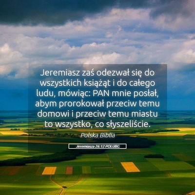 Picture 05 - Jeremiasza 26:12 POLUBG - Jeremiasz zaś odezwał się do wszystkich - Bible Verse Picture