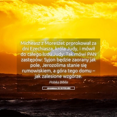 Picture 05 - Jeremiasza 26:18 POLUBG - Micheasz z Moreszet prorokował za dni - Bible Verse Picture