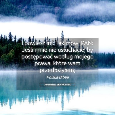 Picture 05 - Jeremiasza 26:4 POLUBG - I powiesz im: Tak mówi PAN: Jeśli mnie nie - Bible Verse Picture